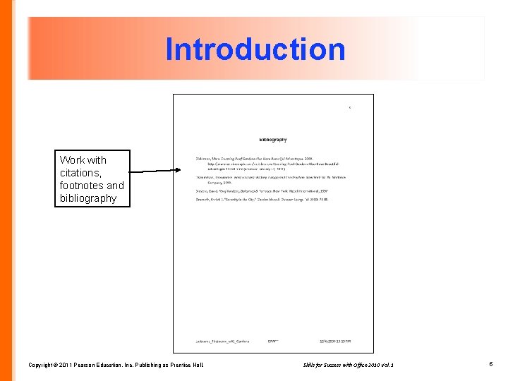 Introduction Work with citations, footnotes and bibliography Copyright © 2011 Pearson Education, Inc. Publishing