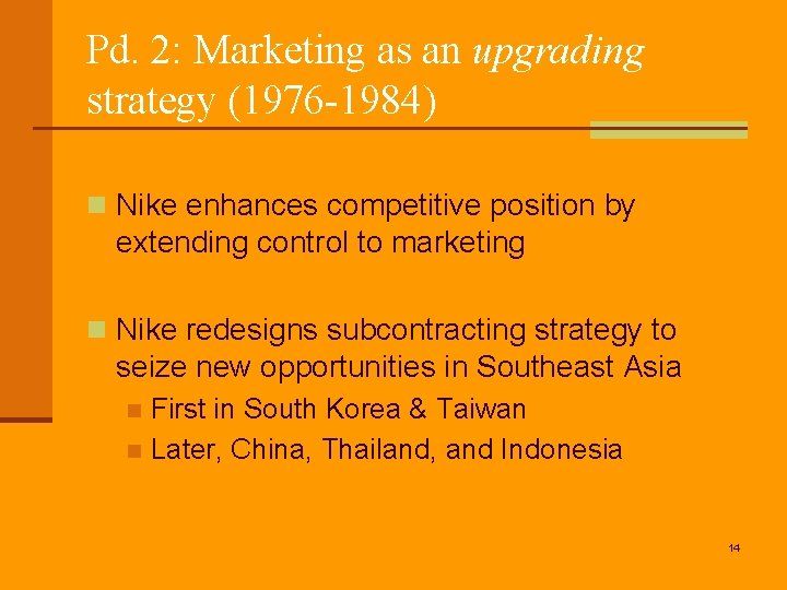 Pd. 2: Marketing as an upgrading strategy (1976 -1984) n Nike enhances competitive position