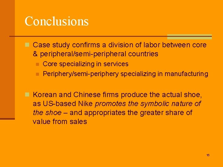 Conclusions n Case study confirms a division of labor between core & peripheral/semi-peripheral countries