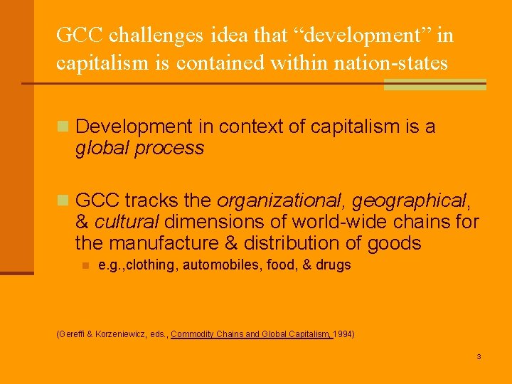 GCC challenges idea that “development” in capitalism is contained within nation-states n Development in