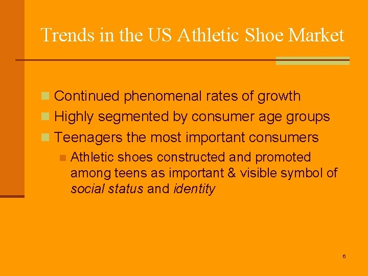 Trends in the US Athletic Shoe Market n Continued phenomenal rates of growth n