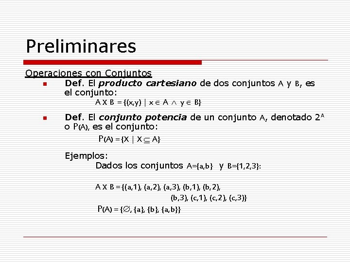 Preliminares Operaciones con Conjuntos n n Def. El producto cartesiano de dos conjuntos A Preliminares Operaciones con Conjuntos n n Def. El producto cartesiano de dos conjuntos A