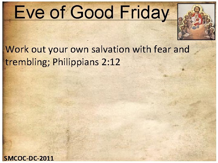 Eve of Good Friday Work out your own salvation with fear and trembling; Philippians