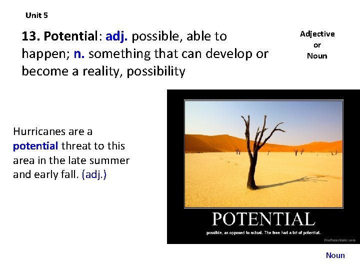 Unit 5 13. Potential: adj. possible, able to happen; n. something that can develop