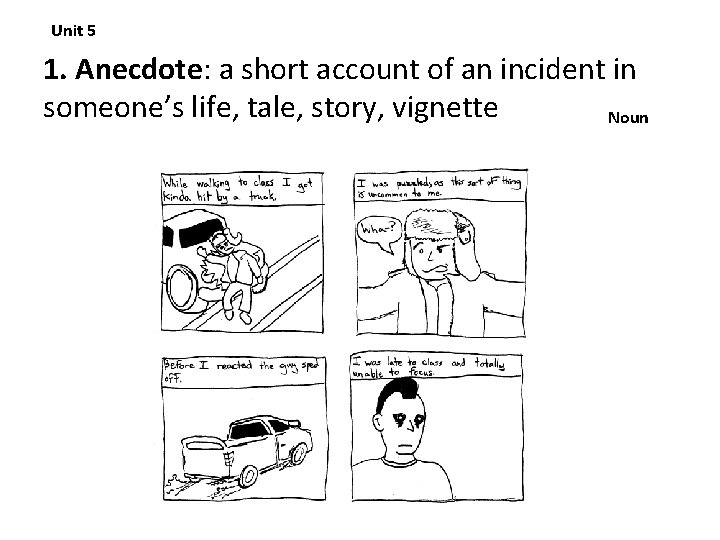 Unit 5 1. Anecdote: a short account of an incident in someone’s life, tale,