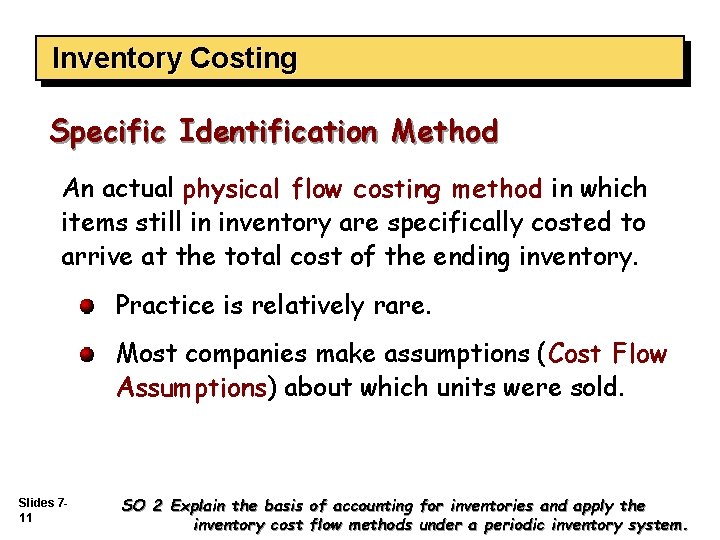 Inventory Costing Specific Identification Method An actual physical flow costing method in which items