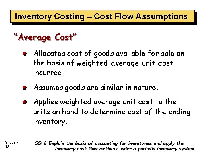 Inventory Costing – Cost Flow Assumptions “Average Cost” Allocates cost of goods available for