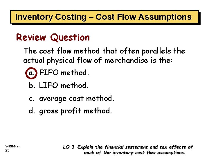 Inventory Costing – Cost Flow Assumptions Review Question The cost flow method that often