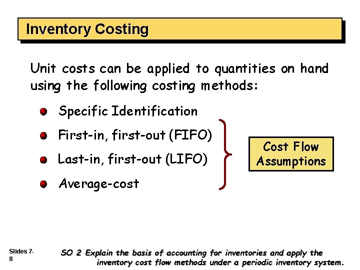Inventory Costing Unit costs can be applied to quantities on hand using the following