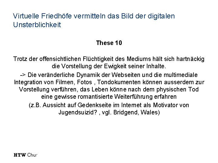 Virtuelle Friedhöfe vermitteln das Bild der digitalen Unsterblichkeit These 10 Trotz der offensichtlichen Flüchtigkeit Virtuelle Friedhöfe vermitteln das Bild der digitalen Unsterblichkeit These 10 Trotz der offensichtlichen Flüchtigkeit
