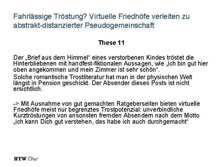 Fahrlässige Tröstung? Virtuelle Friedhöfe verleiten zu abstrakt-distanzierter Pseudogemeinschaft These 11 Der „Brief aus dem Fahrlässige Tröstung? Virtuelle Friedhöfe verleiten zu abstrakt-distanzierter Pseudogemeinschaft These 11 Der „Brief aus dem