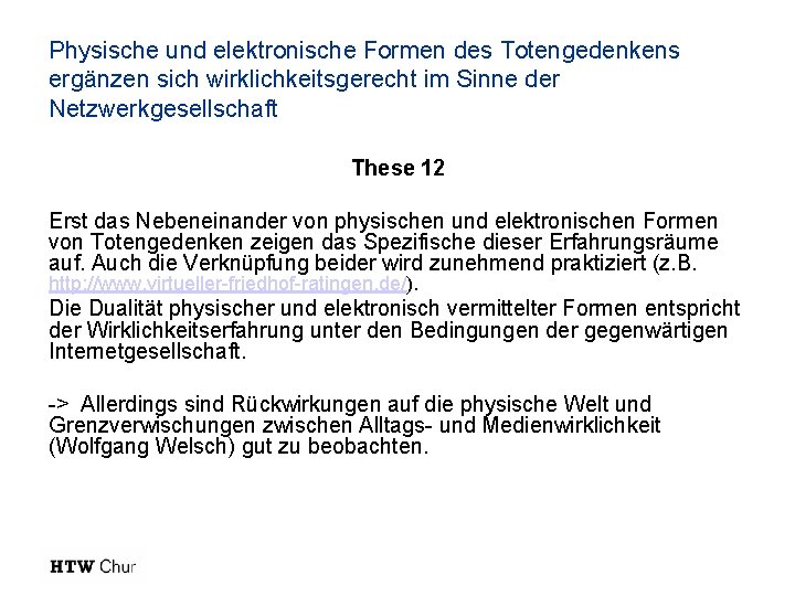 Physische und elektronische Formen des Totengedenkens ergänzen sich wirklichkeitsgerecht im Sinne der Netzwerkgesellschaft These Physische und elektronische Formen des Totengedenkens ergänzen sich wirklichkeitsgerecht im Sinne der Netzwerkgesellschaft These