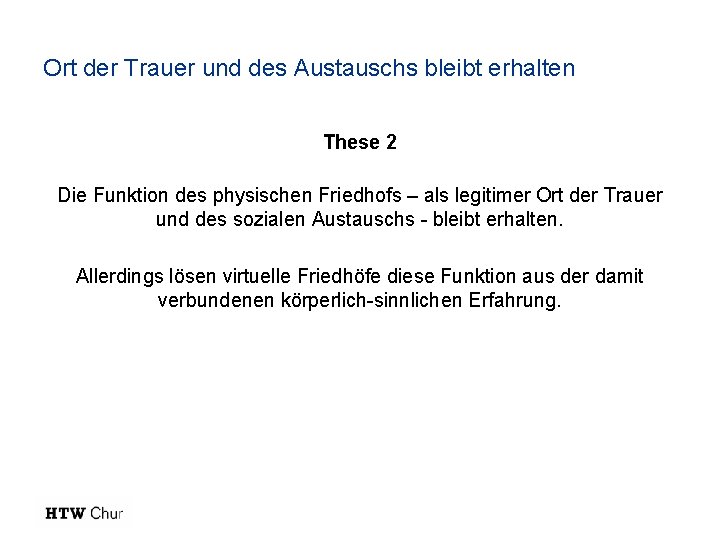 Ort der Trauer und des Austauschs bleibt erhalten These 2 Die Funktion des physischen Ort der Trauer und des Austauschs bleibt erhalten These 2 Die Funktion des physischen