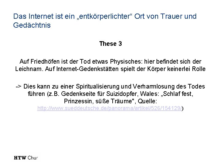 Das Internet ist ein „entkörperlichter“ Ort von Trauer und Gedächtnis These 3 Auf Friedhöfen Das Internet ist ein „entkörperlichter“ Ort von Trauer und Gedächtnis These 3 Auf Friedhöfen