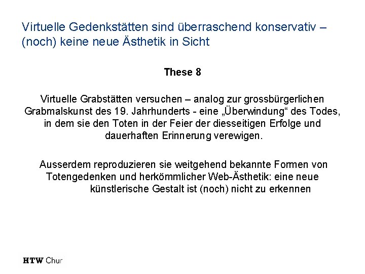 Virtuelle Gedenkstätten sind überraschend konservativ – (noch) keine neue Ästhetik in Sicht These 8 Virtuelle Gedenkstätten sind überraschend konservativ – (noch) keine neue Ästhetik in Sicht These 8