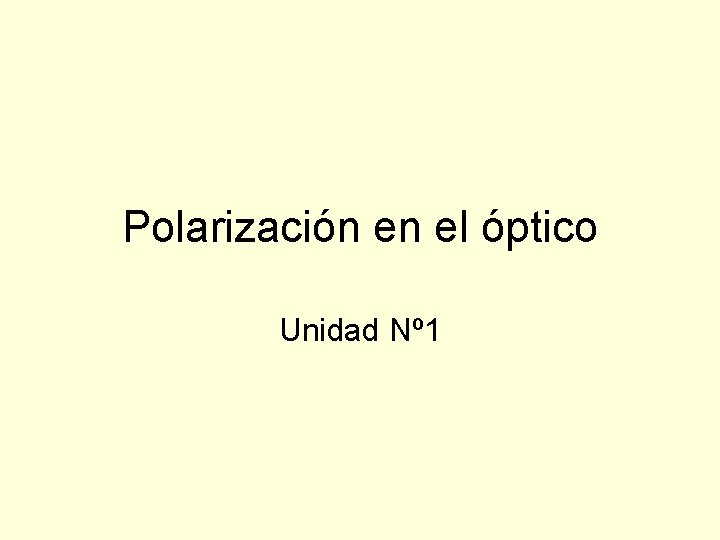 Polarización en el óptico Unidad Nº 1 