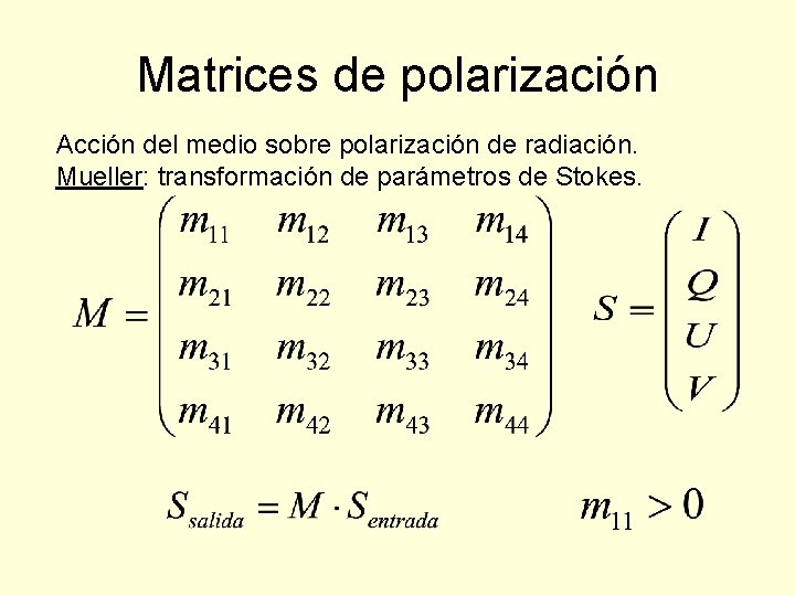 Matrices de polarización Acción del medio sobre polarización de radiación. Mueller: transformación de parámetros