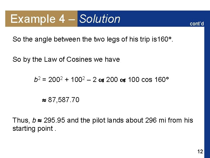 Example 4 – Solution cont’d So the angle between the two legs of his
