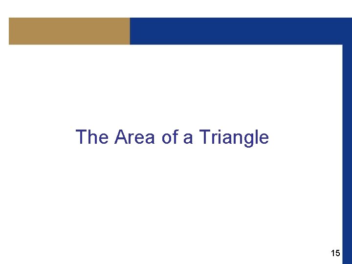  The Area of a Triangle 15 
