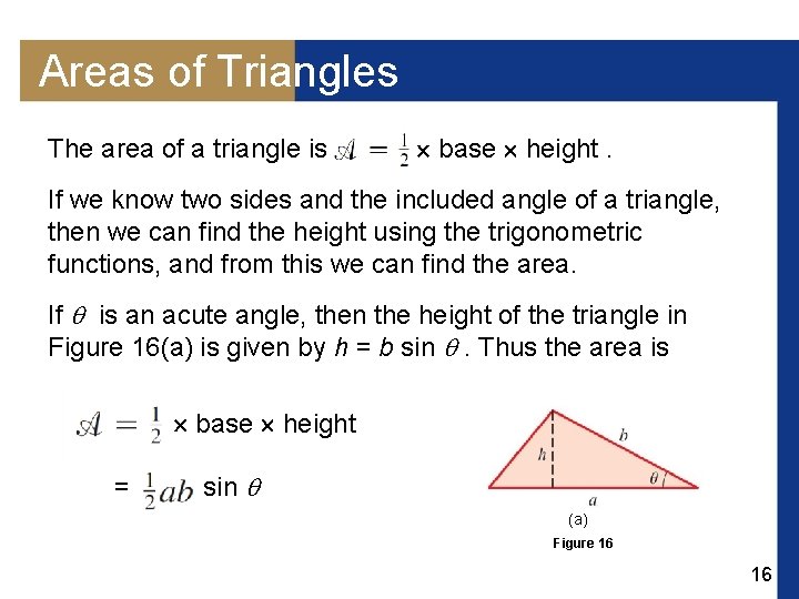 Areas of Triangles The area of a triangle is base height. If we know