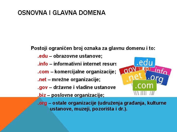 OSNOVNA I GLAVNA DOMENA Postoji ograničen broj oznaka za glavnu domenu i to: .