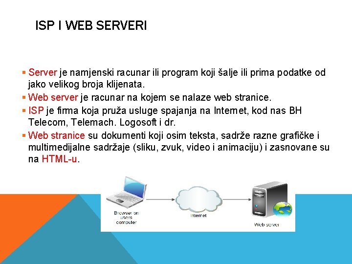 ISP I WEB SERVERI § Server je namjenski racunar ili program koji šalje ili