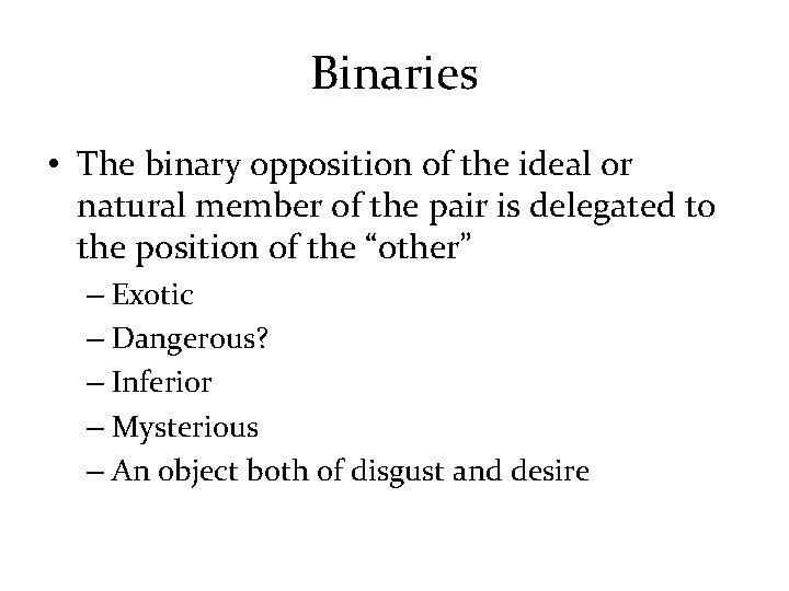 Binaries • The binary opposition of the ideal or natural member of the pair