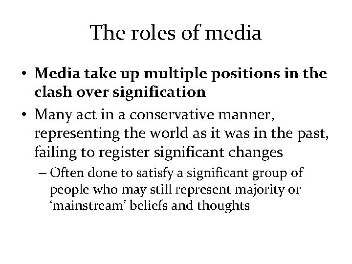 The roles of media • Media take up multiple positions in the clash over