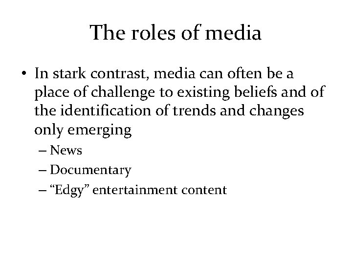 The roles of media • In stark contrast, media can often be a place