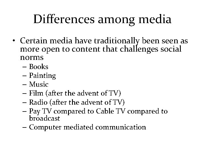 Differences among media • Certain media have traditionally been seen as more open to