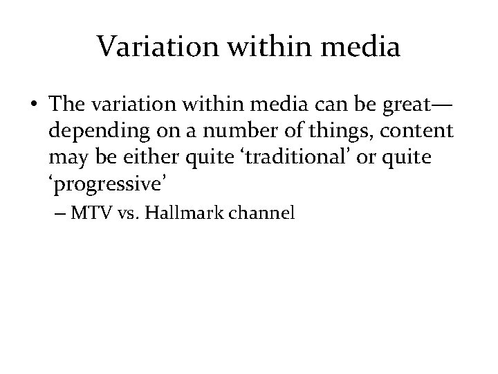 Variation within media • The variation within media can be great— depending on a