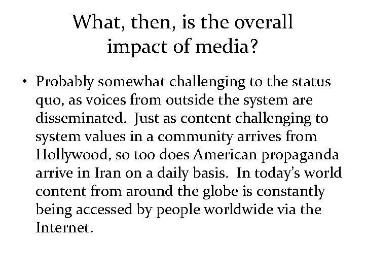 What, then, is the overall impact of media? • Probably somewhat challenging to the