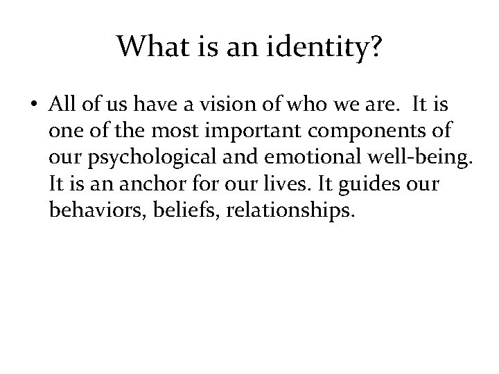What is an identity? • All of us have a vision of who we