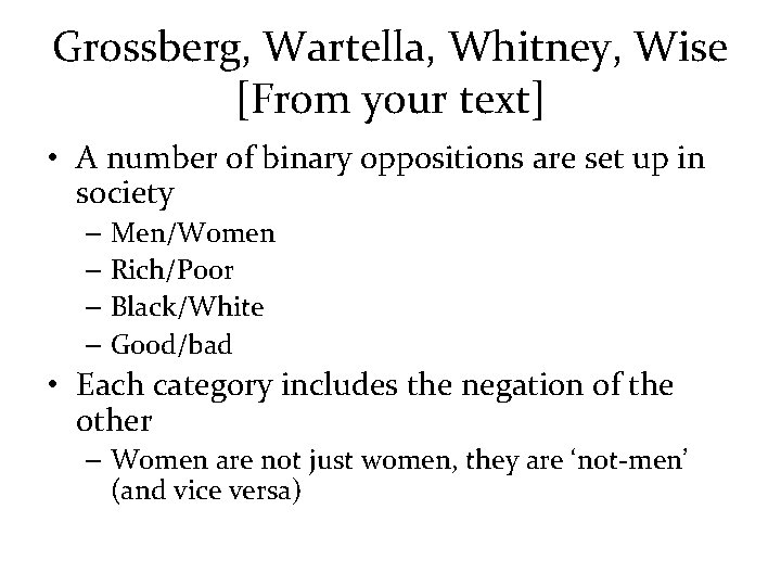 Grossberg, Wartella, Whitney, Wise [From your text] • A number of binary oppositions are