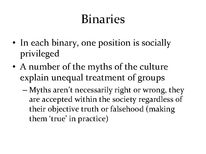 Binaries • In each binary, one position is socially privileged • A number of