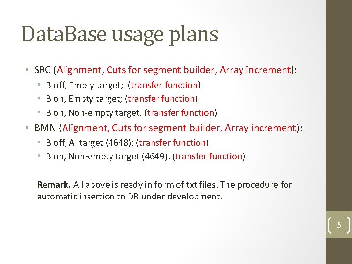 Data. Base usage plans • SRC (Alignment, Cuts for segment builder, Array increment): •