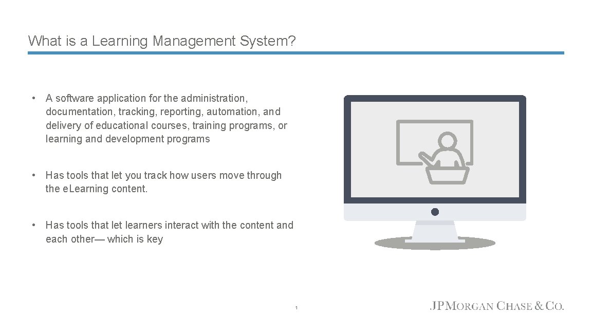 What is a Learning Management System? • A software application for the administration, documentation,