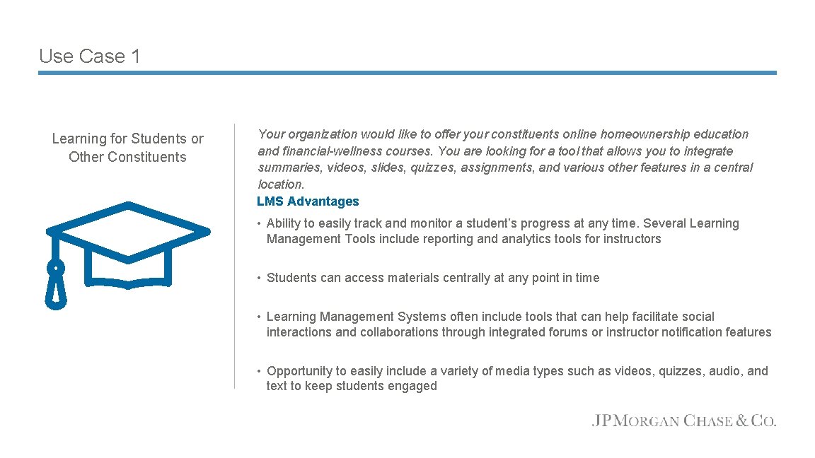 Use Case 1 Learning for Students or Other Constituents Your organization would like to