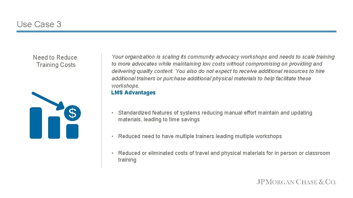 Use Case 3 Need to Reduce Training Costs Your organization is scaling its community