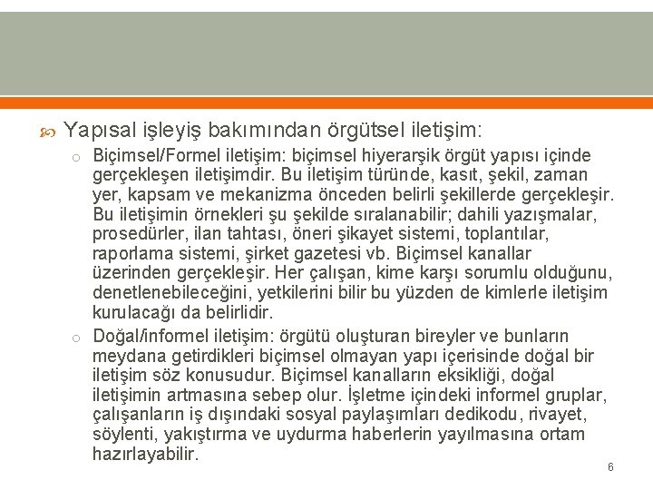  Yapısal işleyiş bakımından örgütsel iletişim: o Biçimsel/Formel iletişim: biçimsel hiyerarşik örgüt yapısı içinde