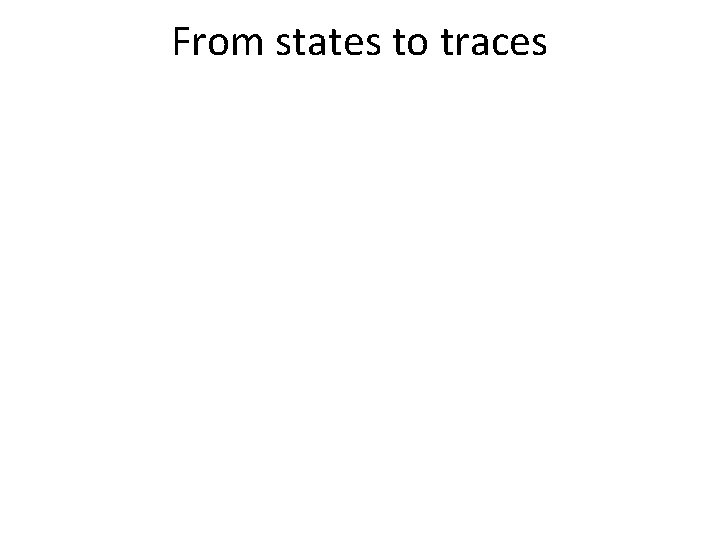 From states to traces 