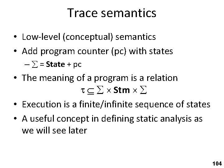 Trace semantics • Low-level (conceptual) semantics • Add program counter (pc) with states –