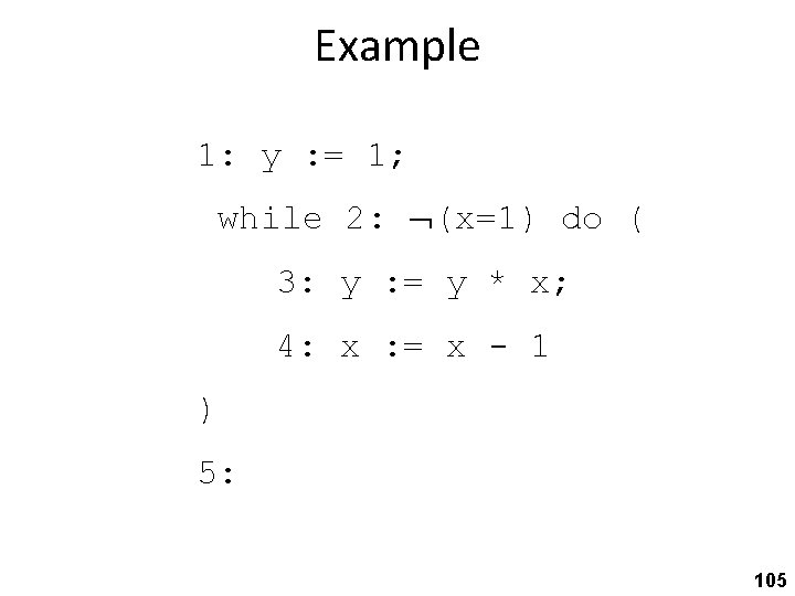 Example 1: y : = 1; while 2: (x=1) do ( 3: y :