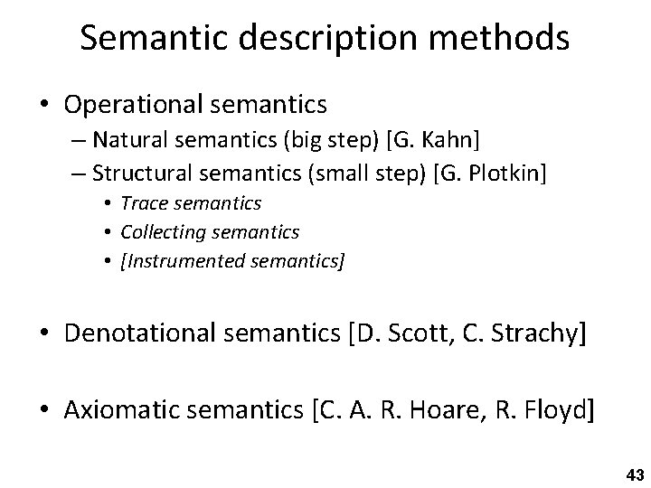 Semantic description methods • Operational semantics – Natural semantics (big step) [G. Kahn] –