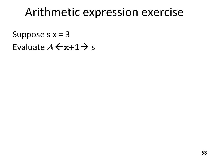 Arithmetic expression exercise Suppose s x = 3 Evaluate A x+1 s 53 