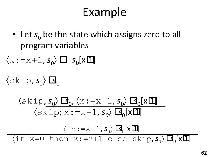 Example • Let s 0 be the state which assigns zero to all program