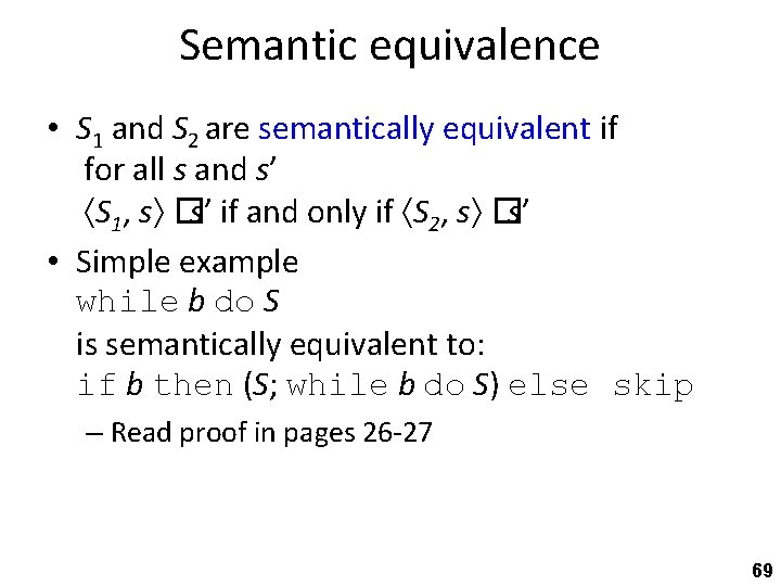 Semantic equivalence • S 1 and S 2 are semantically equivalent if for all