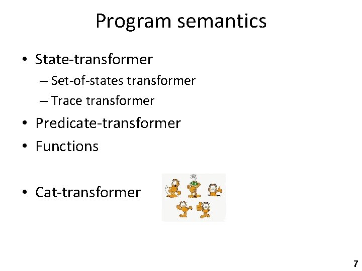 Program semantics • State-transformer – Set-of-states transformer – Trace transformer • Predicate-transformer • Functions