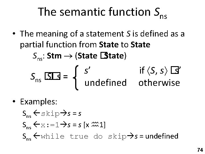 The semantic function Sns • The meaning of a statement S is defined as