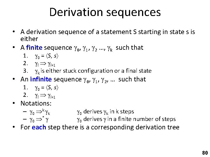 Derivation sequences • A derivation sequence of a statement S starting in state s